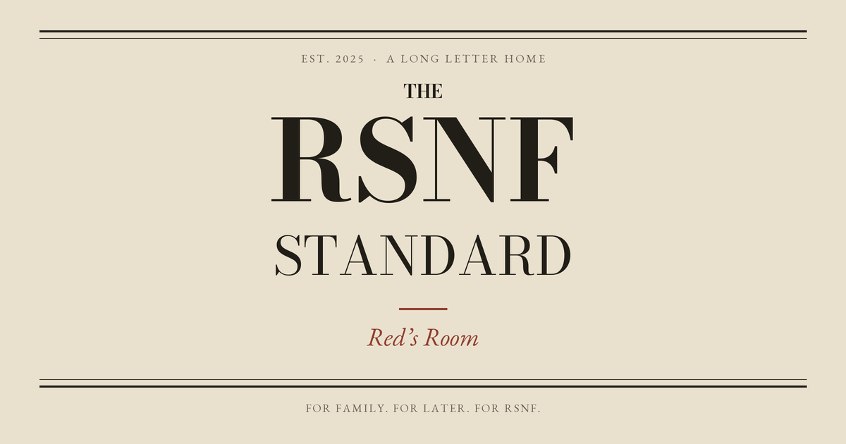 The RSNF Standard. Red’s Room. A long letter home.